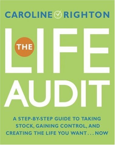 The Life Audit: A StepbyStep Guide to Taking Stock, Gaining Control, and Creating the Life You Want... Now,Used