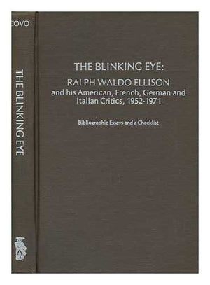 The Blinking Eye: Ralph Waldo Ellison and His American, French, German, and Italian Critics, 19521971; Bibliographic Essays and,Used
