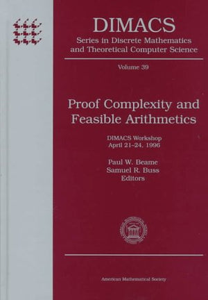 Proof Complexity and Feasible Arithmetics: Dimacs Workshop April 2124, 1996 (Dimacs Series in Discrete Mathematics and Theoreti,Used