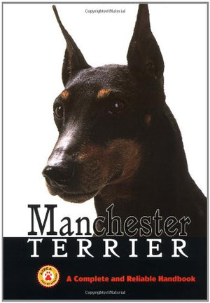 Manchester Terrier: A Complete & Reliable Handbook,Used