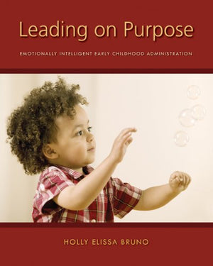 Leading On Purpose: Emotionally Intelligent Early Childhood Administration,New