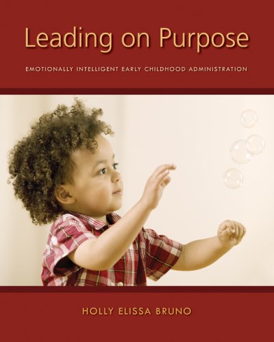 Leading On Purpose: Emotionally Intelligent Early Childhood Administration,New
