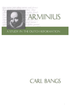 Arminius  Astudy In The Dutch Reformation-new