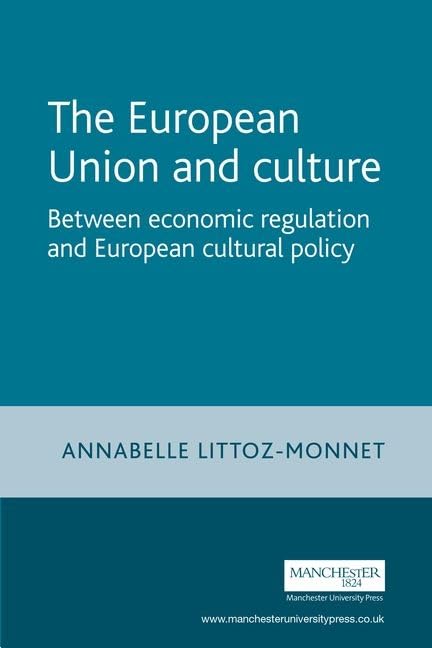 The European Union and Culture: Between Economic Regulation and European Cultural Policy (European Policy Studies),Used