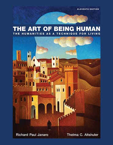 The Art of Being Human: The Humanities as a Technique for Living [RENTAL EDITION],Used