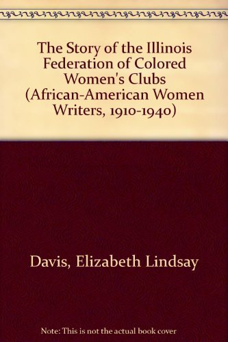 The Story of the Illinois Federation of Colored Women's Clubs: The History of the Order of the Eastern Star Among Colored People,Used
