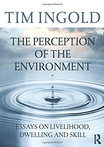 The Perception of the Environment: Essays on Livelihood, Dwelling and Skill,Used
