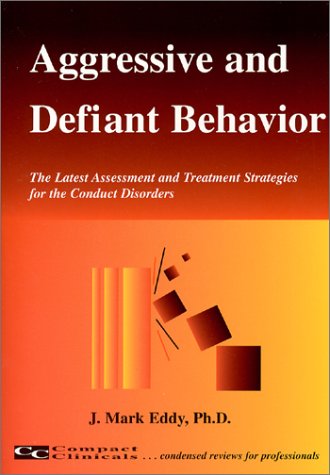 Aggressive and Defiant Behavior: The Latest Assessment and Treatment Strategies for the Conduct Disorder,Used