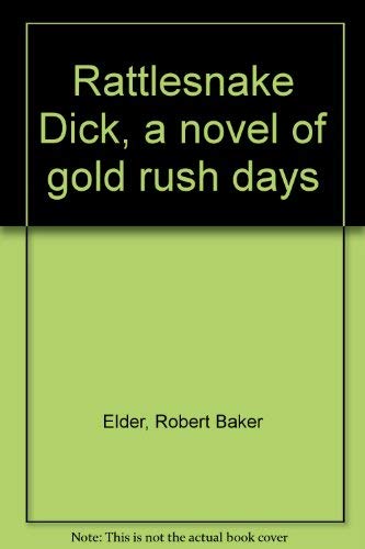 Rattlesnake Dick, a novel of gold rush days,Used