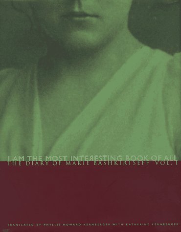 I Am the Most Interesting Book of All: The Diary of Marie Bashkirtseff, Vol. 1,New