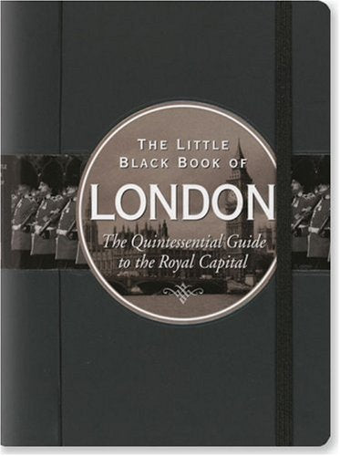 The Little Black Book of London: The Quintessential Guide to the Royal Capital (Little Black Book Series),Used