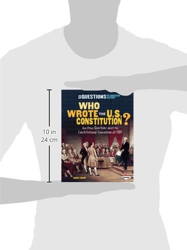 Who Wrote the U.S. Constitution?: And Other Questions about the Constitutional Convention of 1787 (Six Questions of American His,Used