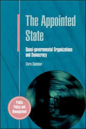 The Appointed State: QuasiGovernmental Organizations and Democracy (Public Policy and Management),Used