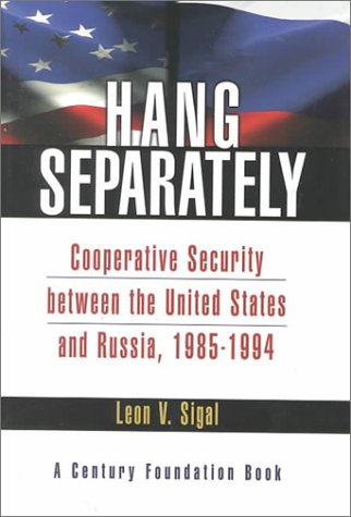 Hang Separately: Cooperative Securtiy Between The United States And Russia, 19851944,Used