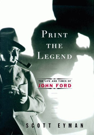 Print the Legend: The Life and Times of John Ford,Used