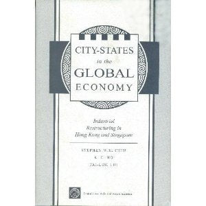 Citystates In The Global Economy: Industrial Restructuring In Hong Kong And Singapore (Transitions : Asia & Asian America)-used