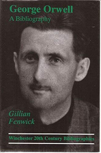 George Orwell: A Bibliography (Winchester Bibliographies of 20th Century Writers),New