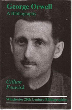 George Orwell: A Bibliography (Winchester Bibliographies of 20th Century Writers),Used