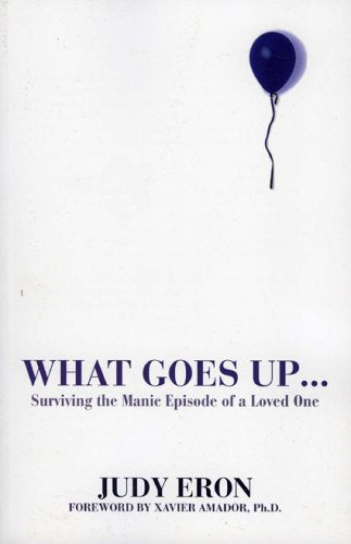 What Goes Up: Surviving the Manic Episode of a Loved One,Used