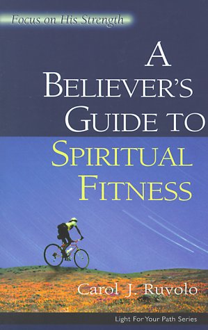 A Believer'S Guide To Spiritual Fitness: Focus On His Strength (Light For Your Path),New