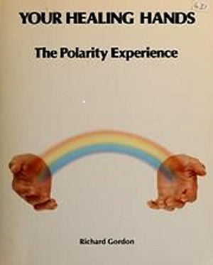 Your Healing Hands: The Polarity Experience,Used