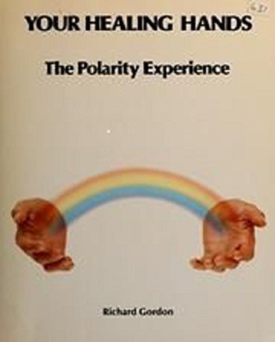 Your Healing Hands: The Polarity Experience,Used