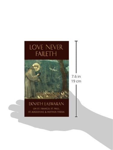 Love Never Faileth: Commentaries on texts from St. Francis, St. Paul, St. Augustine & Mother Teresa (Classics of Christian Inspi,Used