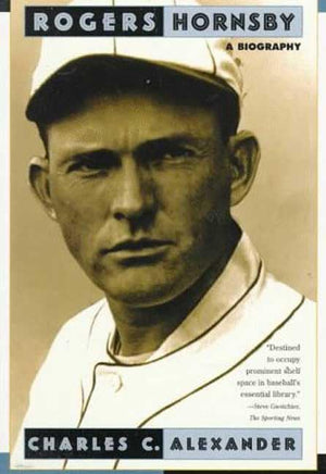 Rogers Hornsby: A Biography,New