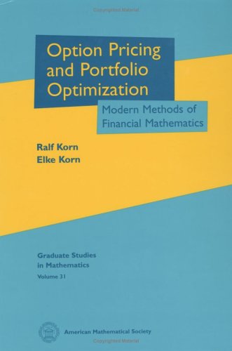 Option Pricing And Portfolio Optimization: Modern Methods Of Financial Mathematics (Graduate Studies In Mathematics),New
