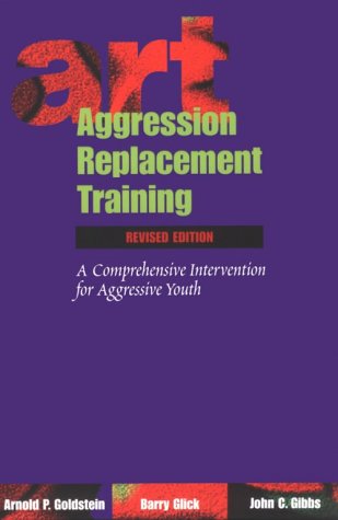 Aggression Replacement Training: A Comprehensive Intervention for Aggressive Youth (OUT OF PRINT),New