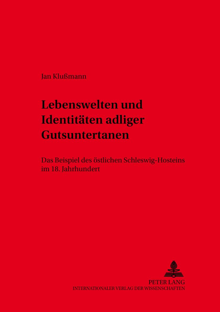 Lebenswelten und Identitten adliger Gutsuntertanen: Das Beispiel des stlichen SchleswigHolsteins im 18. Jahrhundert (Kieler Wer,Used