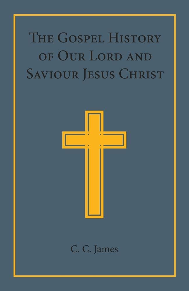 The Gospel History of our Lord and Saviour Jesus Christ: In a Connected Narrative in the Words of the Revised Version,Used