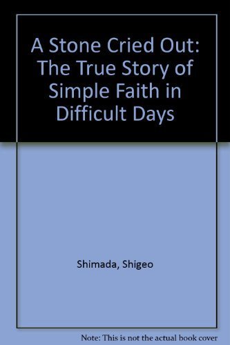 A Stone Cried Out: The True Story of Simple Faith in Difficult Days,Used