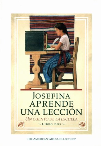 Josefina Aprende Una Leccion / Josefina Learns a Lesson: UN Cuento De LA Escuela (The American Girls Collection, Libro 2) (Spani,Used