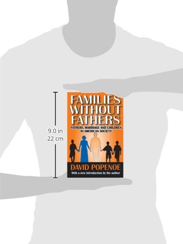 Families without Fathers: Fatherhood, Marriage and Children in American Society,New