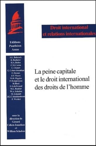 LA PEINE CAPITALE ET LE DROIT INTERNATIONAL DES DROITS DE L'HOMME: CONTRIBUTIONS EN FRANAIS ET EN ANGLAIS,New