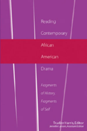Reading Contemporary African American Drama: Fragments Of History, Fragments Of Self (Africanamerican Literature And Culture),Used