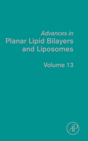 Advances In Planar Lipid Bilayers And Liposomes (Volume 13)