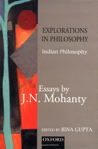 Explorations in Indian Philosophy: Essays by J. N. MohantyVolume 1: Indian Philosophy,Used
