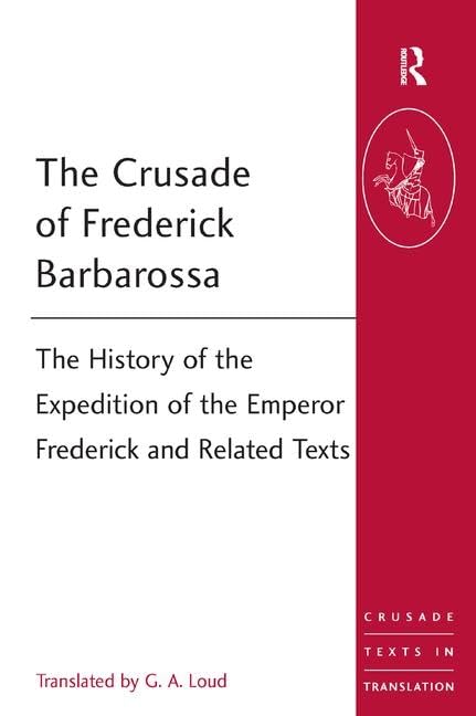 The Crusade Of Frederick Barbarossa (Crusade Texts In Translation),Used