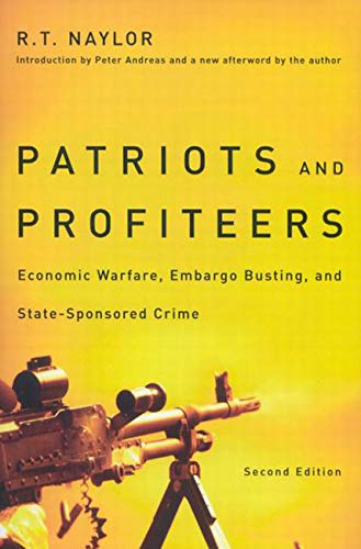 Patriots and Profiteers: Economic Warfare, Embargo Busting, and StateSponsored Crime, Second Edition,Used