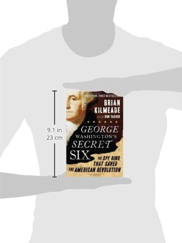 George Washington'S Secret Six: The Spy Ring That Saved The American Revolution