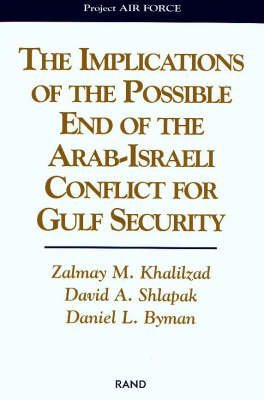 The Implications Of The Possible End Of The Arabisraeli Conflict To Gulf Security,Used