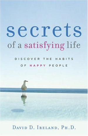 Secrets of a Satisfying Life: Discover the Habits of Happy People,Used