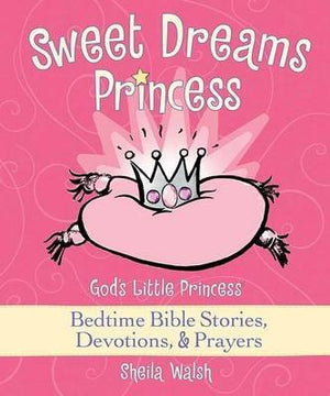 Sweet Dreams Princess God s Little Princess Bedtime Bible Stories Devotions Prayers By Sheila Walsh published April 2009,Used