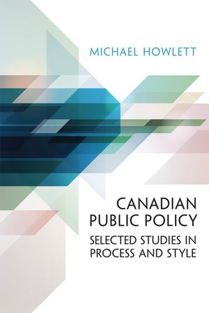 Canadian Public Policy: Selected Studies in Process and Style,Used