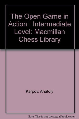 THE OPEN GAME IN ACTION (INTERMEDIATE) (Macmillan Chess Library),Used