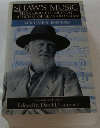 Shaw's Music: The Complete Musical Criticism of Bernard Shaw,Vol. 3 18931950,Used