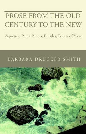 Prose from the Old Century to the New: Vignettes, Petite Petites, Epistles, Points of View,Used