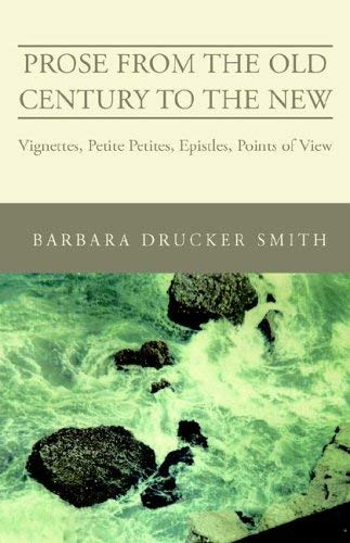 Prose from the Old Century to the New: Vignettes, Petite Petites, Epistles, Points of View,Used